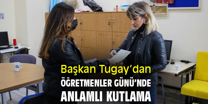Başkan Tugay’dan Öğretmenler Günü’nde anlamlı kutlama