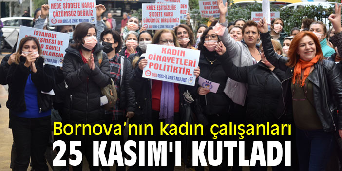 Bornova’nın kadın çalışanları 25 Kasım'ı kutladı