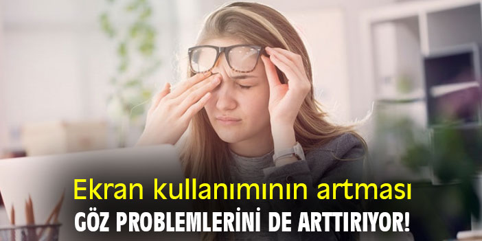 Ekran kullanımının artması göz problemlerini de arttırıyor!