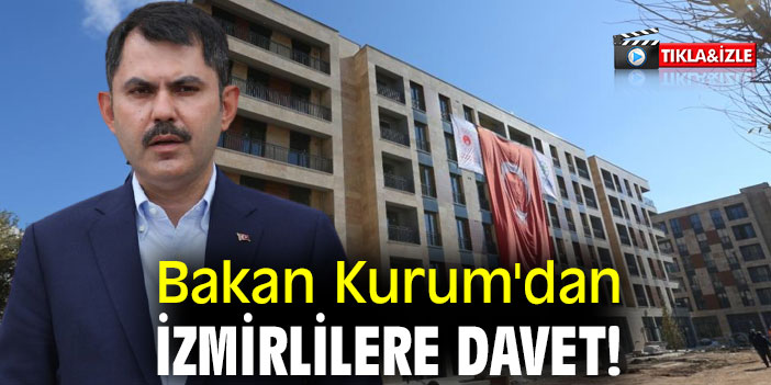 Bakan Kurum'dan İzmirlilere davet!
