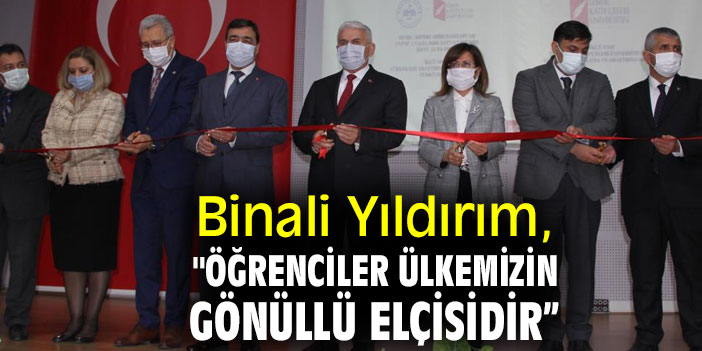 Binali Yıldırım, "Öğrenciler ülkemizin gönüllü elçisidir”