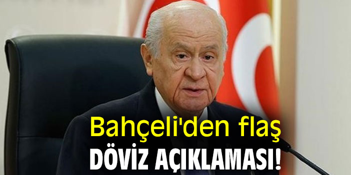 Bahçeli'den flaş döviz açıklaması!