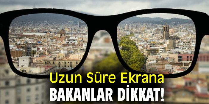 Uzun Süre Ekrana Bakanlar Dikkat!