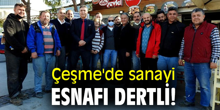 Çeşme'de sanayi esnafı dertli!