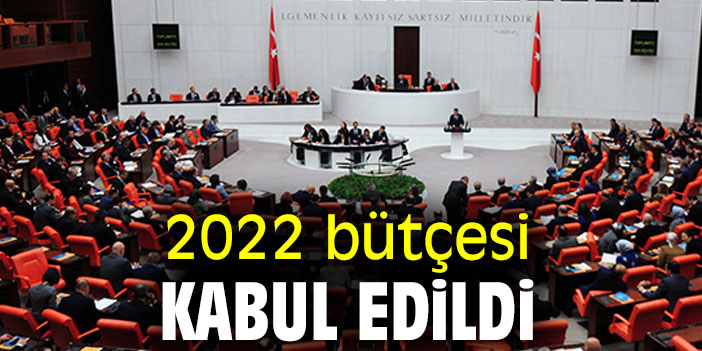 2022 bütçesi kabul edildi