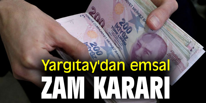 Yargıtay'dan emsal zam kararı