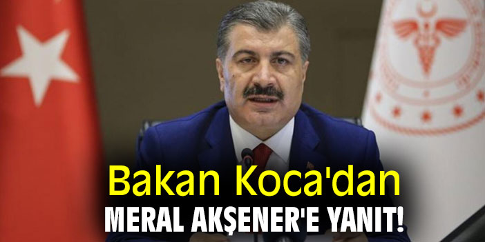 Bakan Koca'dan Meral Akşener'e yanıt!