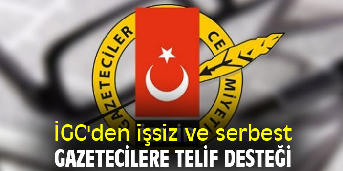 İGC'den işsiz ve serbest gazetecilere telif desteği