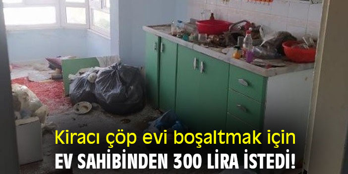 Kiracı evi boşaltmak için ev sahibinden 300 lira istedi!