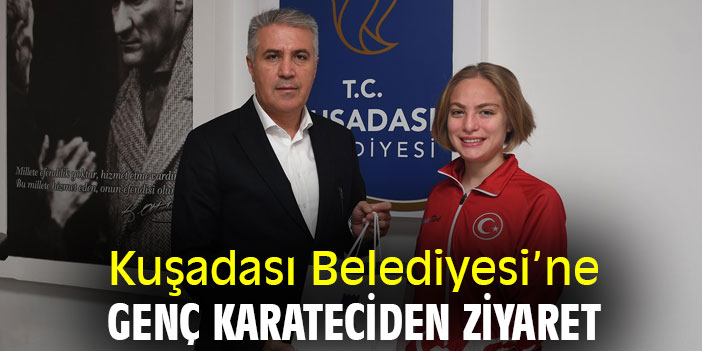 Kuşadası Belediyesi’ne Genç Karateciden Ziyaret