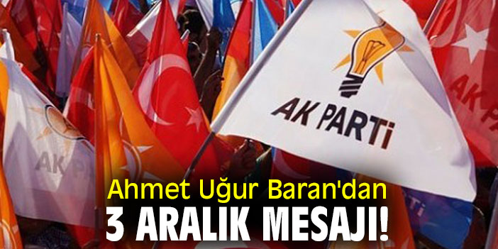 Ahmet Uğur Baran'dan 3 Aralık mesajı!