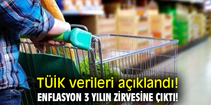 Enflasyon 3 yılın zirvesine çıktı!