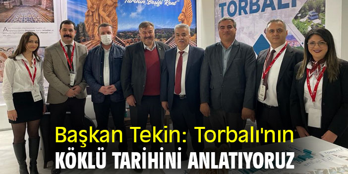 Başkan Tekin: Torbalı'nın köklü tarihini anlatıyoruz