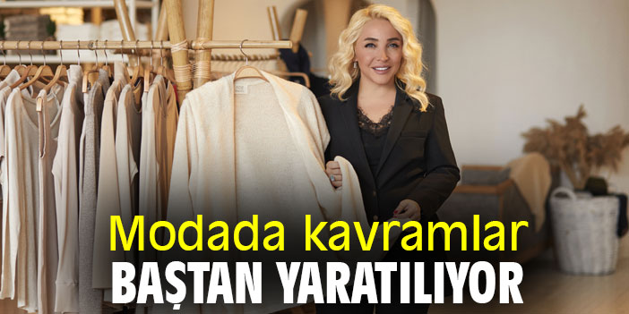 Modada kavramlar baştan yaratılıyor