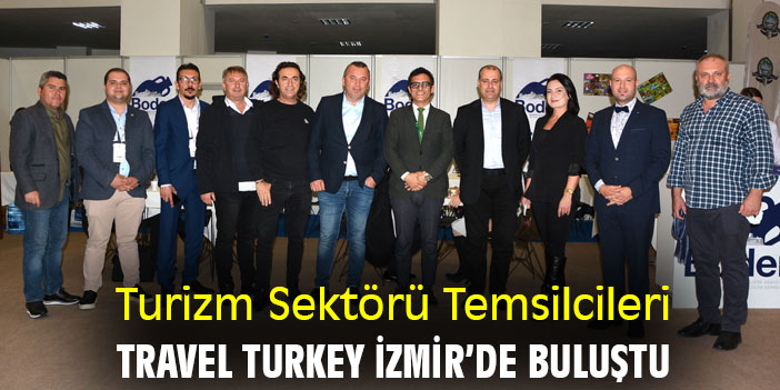 Turizm Sektörü Temsilcileri, Travel Turkey İzmir’de buluştu