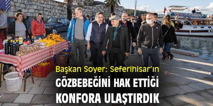 Başkan Soyer: Seferihisar'ın gözbebeğini hak ettiği konfora ulaştırdık
