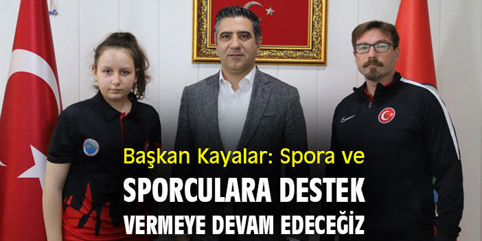 Başkan Kayalar: Spora ve sporculara destek vermeye devam edeceğiz