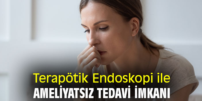 Terapötik Endoskopi ile ameliyatsız tedavi imkanı