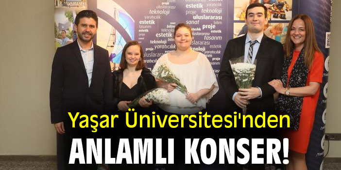 Yaşar Üniversitesi'nden anlamlı konser!