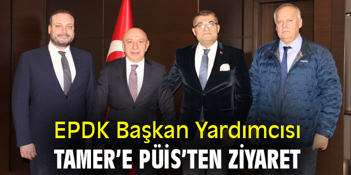 EPDK Başkan Yardımcısı Tamer’e PÜİS’ten ziyaret