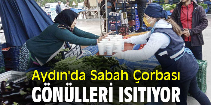 Aydın'da Sabah Çorbası Gönülleri Isıtıyor