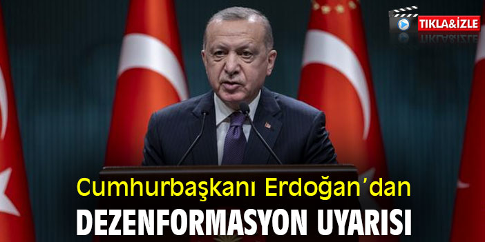 Cumhurbaşkanı Erdoğan’dan dezenformasyon uyarısı
