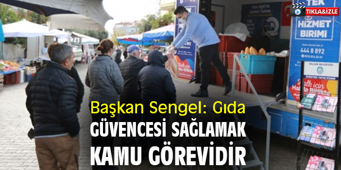 Başkan Sengel: Gıda güvencesi sağlamak kamu görevidir