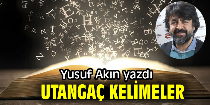 UTANGAÇ KELİMELER...