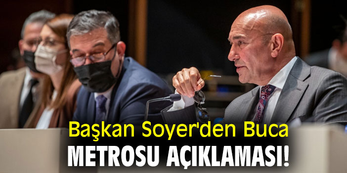Başkan Soyer'den Buca  Metrosu açıklaması!