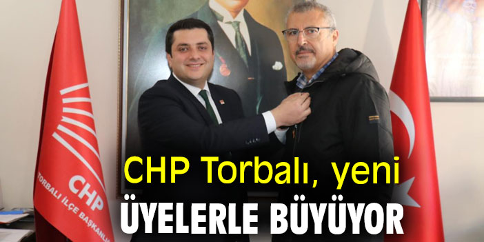 CHP Torbalı, yeni üyelerle büyüyor