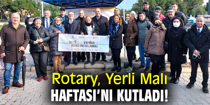 Rotary, Yerli Malı Haftası’nı kutladı!