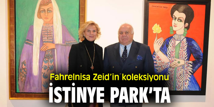 Fahrelnisa Zeid’in koleksiyonu İstinye Park’ta
