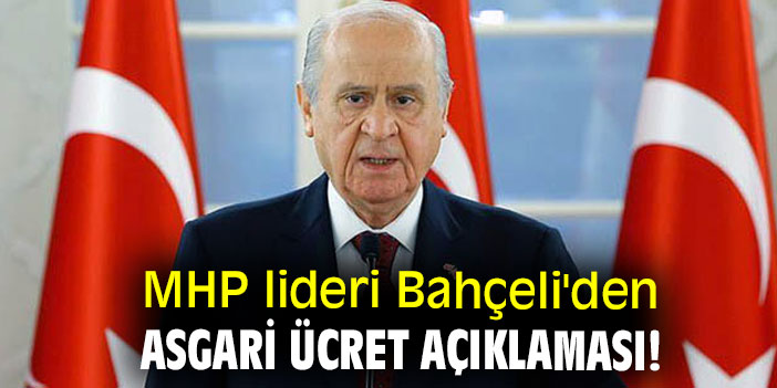 MHP lideri Bahçeli'den asgari ücret açıklaması!