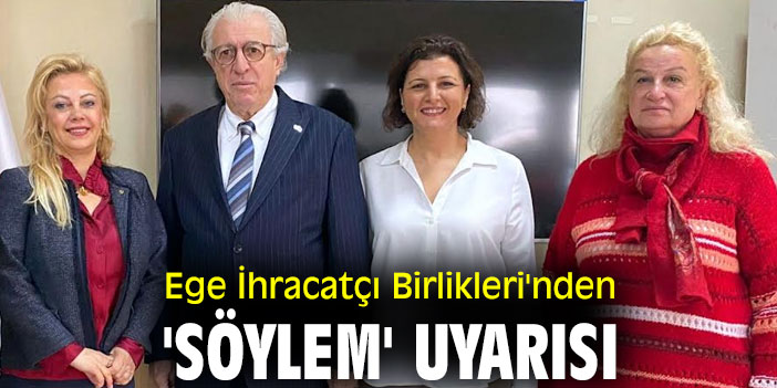 Ege İhracatçı Birlikleri'nden 'söylem' uyarısı