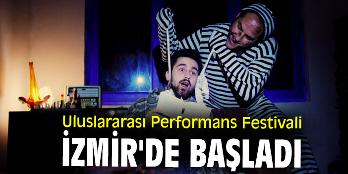 Uluslararası Performans Festivali, İzmir'de başladı