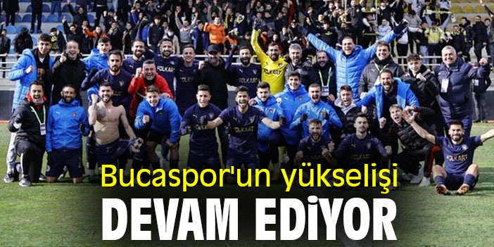 Bucaspor'un yükselişi devam ediyor