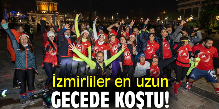 İzmirliler en uzun gecede koştu!