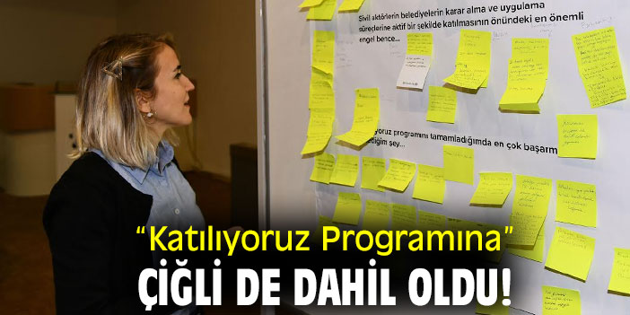 “Katılıyoruz Programına” Çiğli de dahil oldu!
