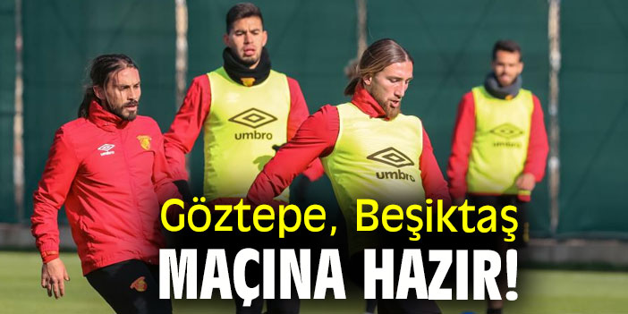 Göztepe, Beşiktaş maçına hazır!