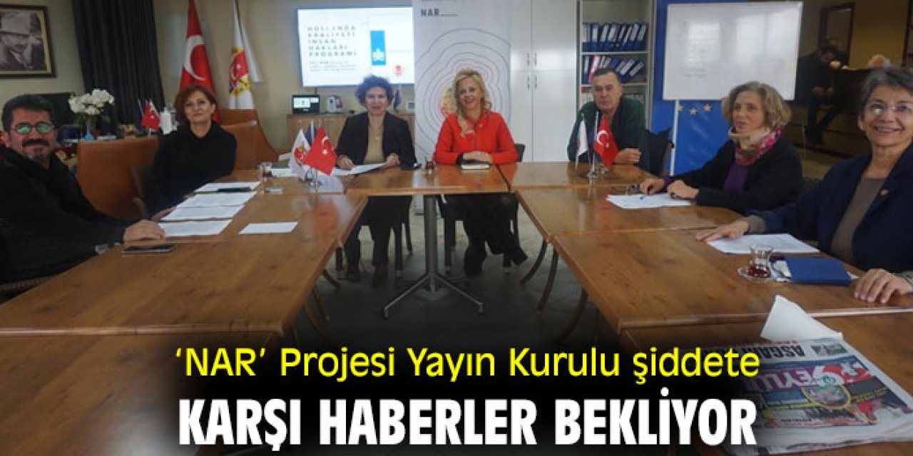 ‘NAR’ Projesi Yayın Kurulu şiddete karşı haberler bekliyor
