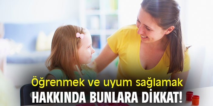 Öğrenmek ve uyum sağlamak hakkında bunlara dikkat!