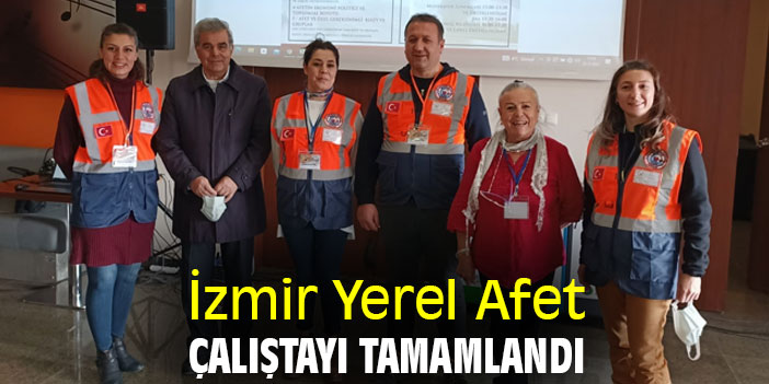 İzmir Yerel Afet Çalıştayı tamamlandı