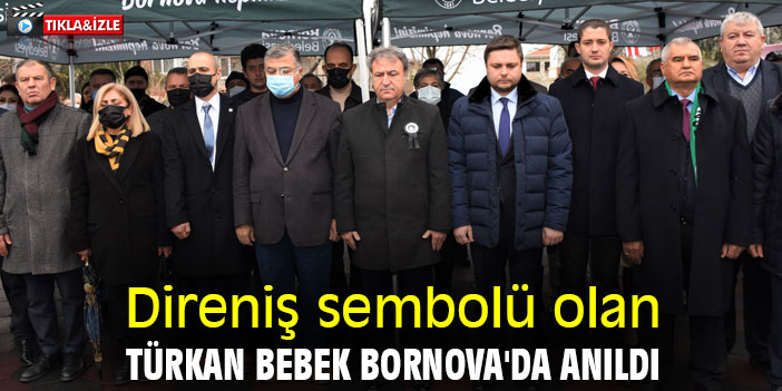 Direniş sembolü olan Türkan Bebek Bornova'da anıldı