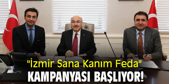 "İzmir Sana Kanım Feda" kampanyası başlıyor