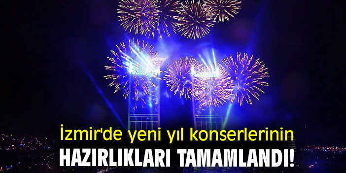 İzmir'de yeni yıl konserlerinin hazırlıkları tamamlandı!