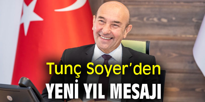Tunç Soyer’den yeni yıl mesajı