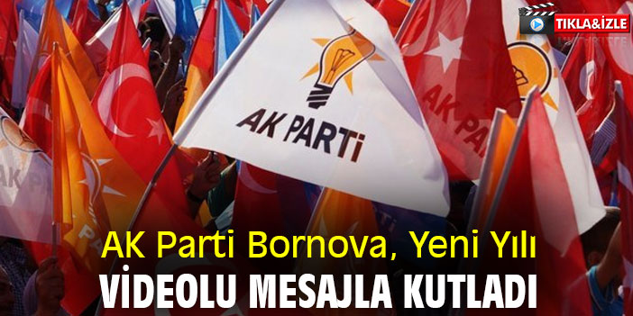 AK Parti Bornova, Yeni Yılı Videolu Mesajla Kutladı