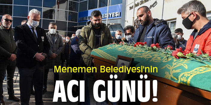 Menemen Belediyesi'nin acı günü!