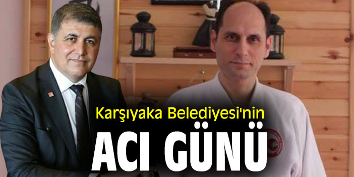 Karşıyaka Belediyesi'nin acı günü