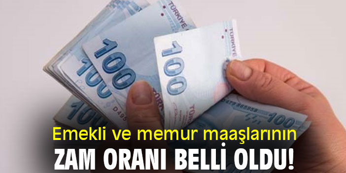 Emekli ve memur maaşlarının zam oranı belli oldu!